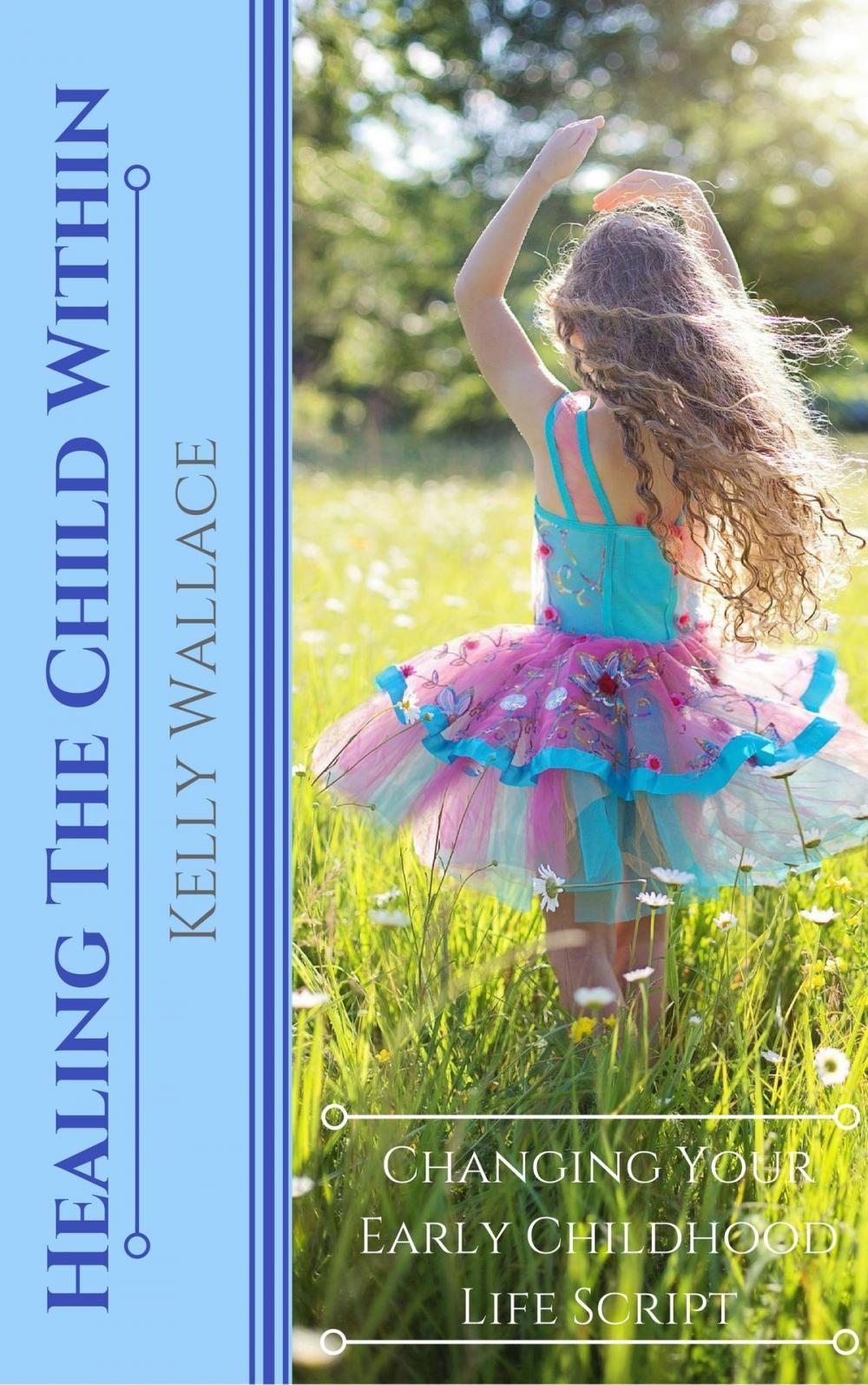 Big bigCover of Healing The Child Within: Changing Your Early Childhood Life Script