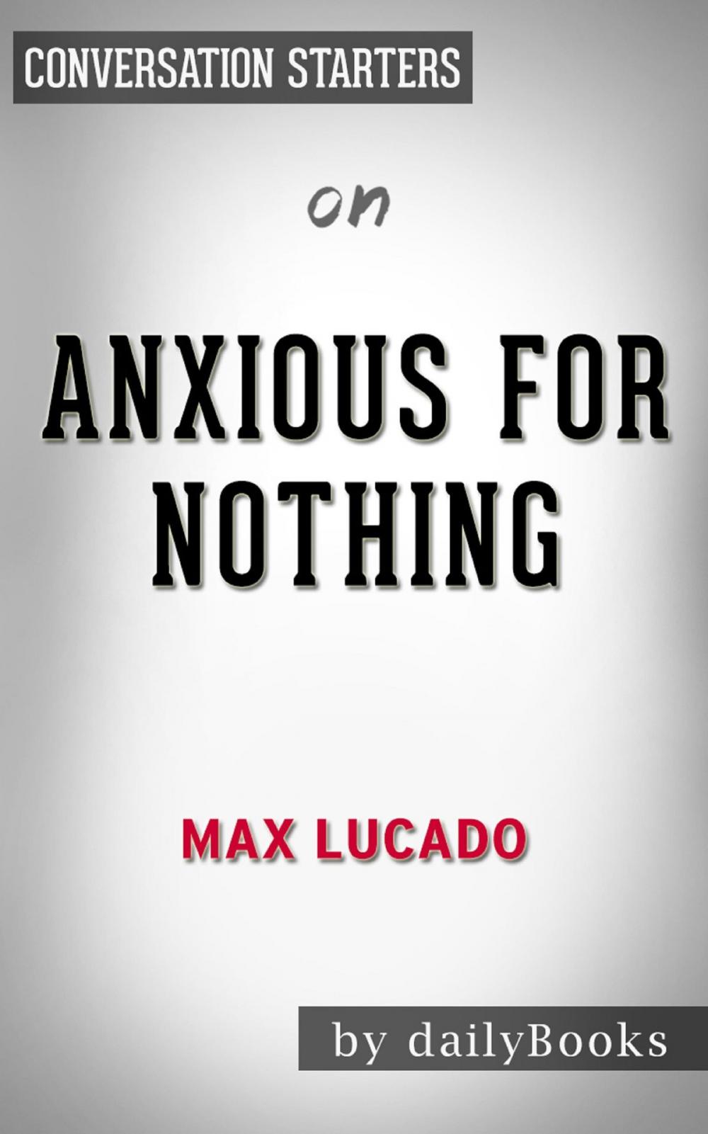 Big bigCover of Anxious for Nothing by Max Lucado | Conversation Starters