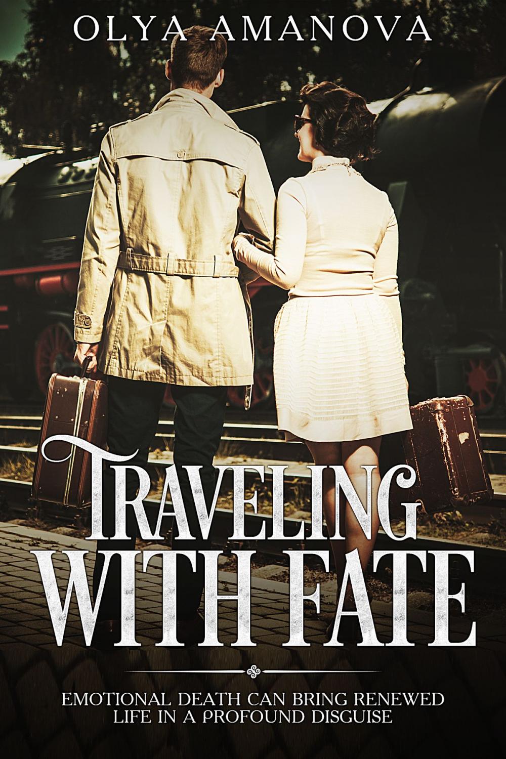 Big bigCover of Traveling with Fate ~ Emotional Death Can Bring Renewed Life in a Profound Disguise