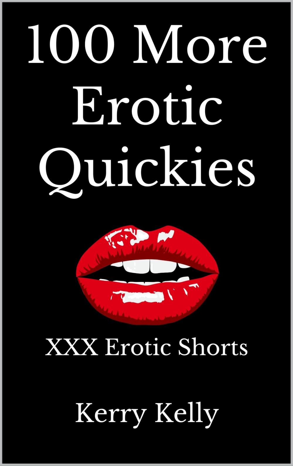 Big bigCover of 100 More Erotic Quickies: Triple X Erotic Shorts - Box Set Books 6 - 10