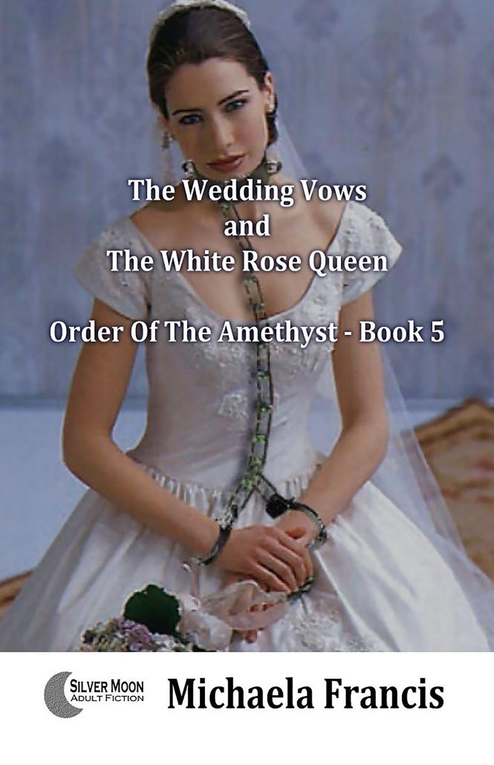 Big bigCover of The Wedding Vows And The White Rose Queen (Order Of The Amethyst Book 5)