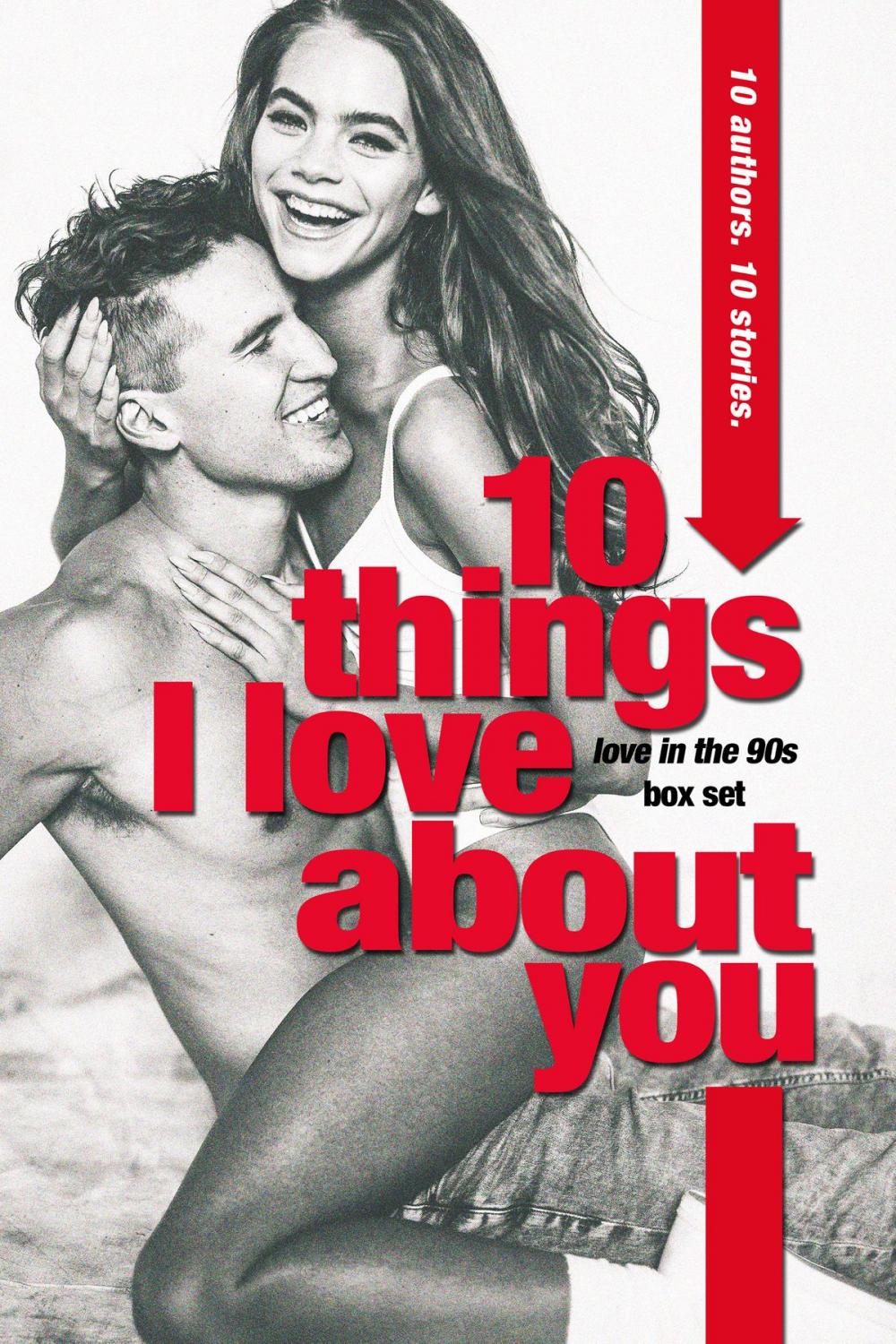 Big bigCover of 10 Things I Love About You (A Love in the 90s New Adult Anthology)