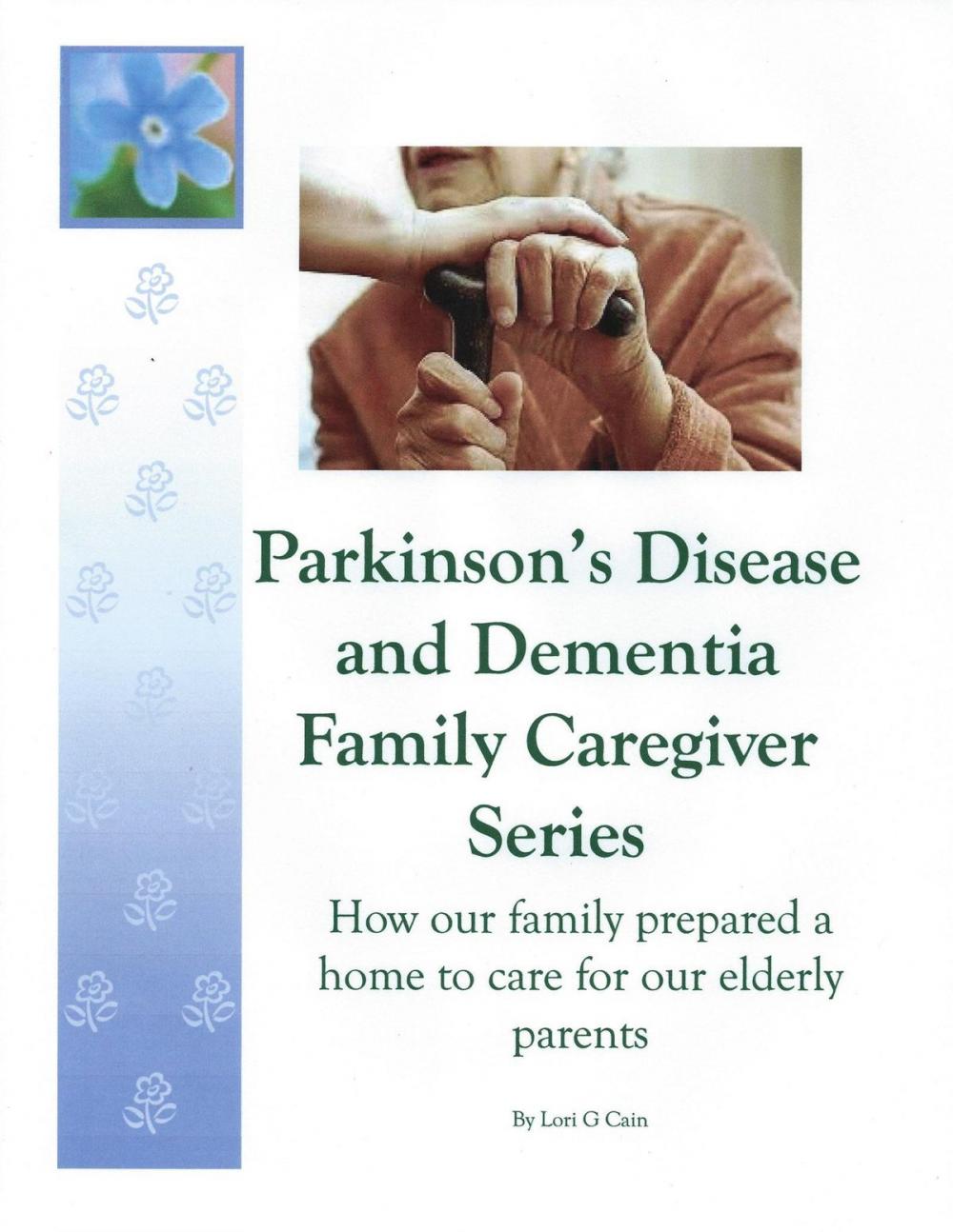 Big bigCover of Parkinson's Disease and Dementia Family Caregiver Series: How our family prepared a home to care for our elderly parents