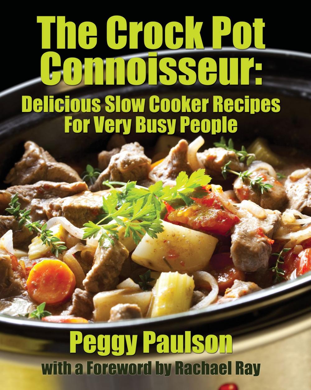 Big bigCover of The Crock Pot Connoisseur: Delicious Slow Cooker Recipes For (Very) Busy People