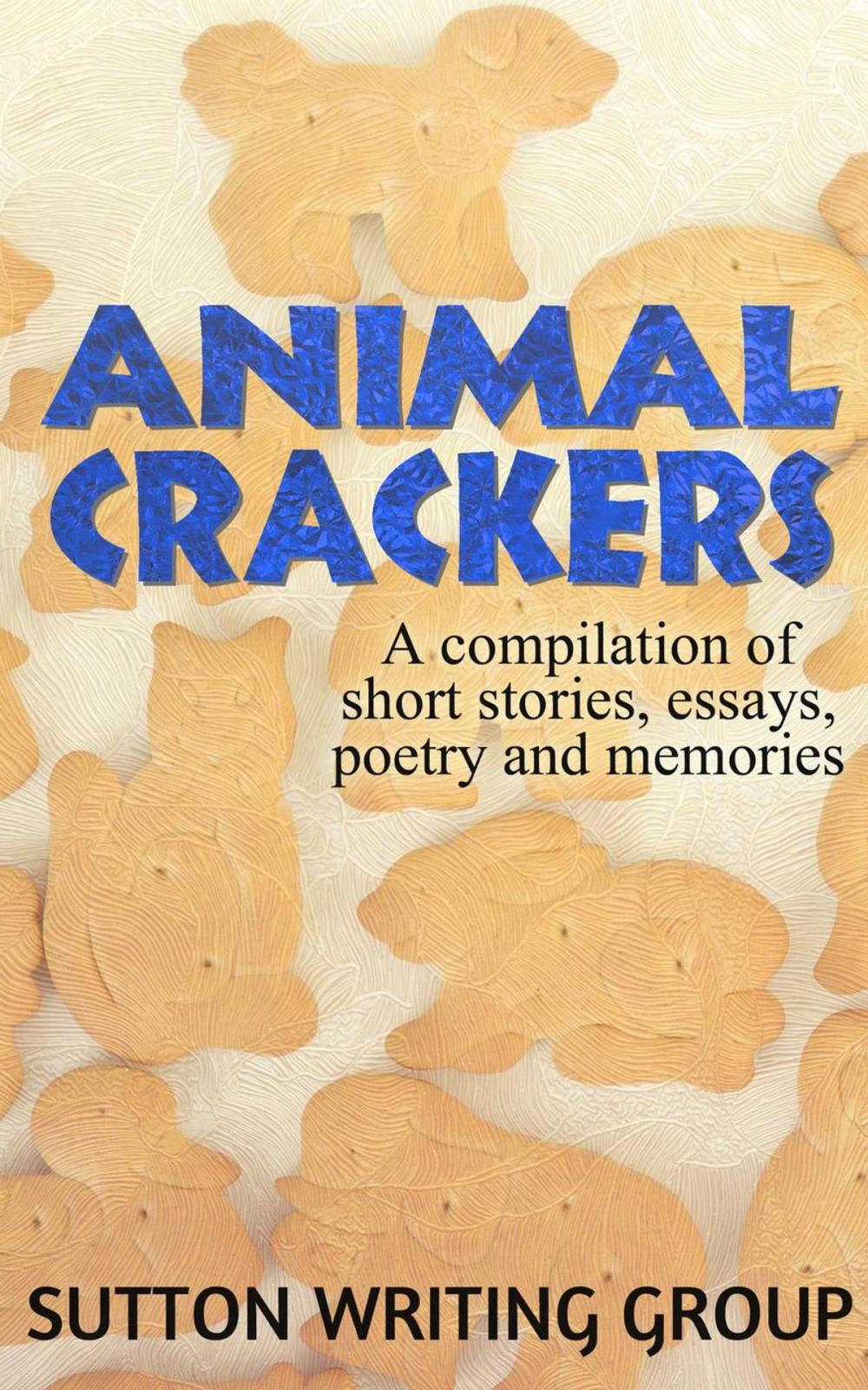 Big bigCover of Animal Crackers - A Compilation of Short Stories, Essays, Poetry, and Memories