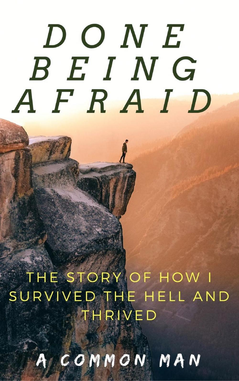 Big bigCover of Done Being Afraid - The Story of How I Survived the Hell and Thrived (Preview)