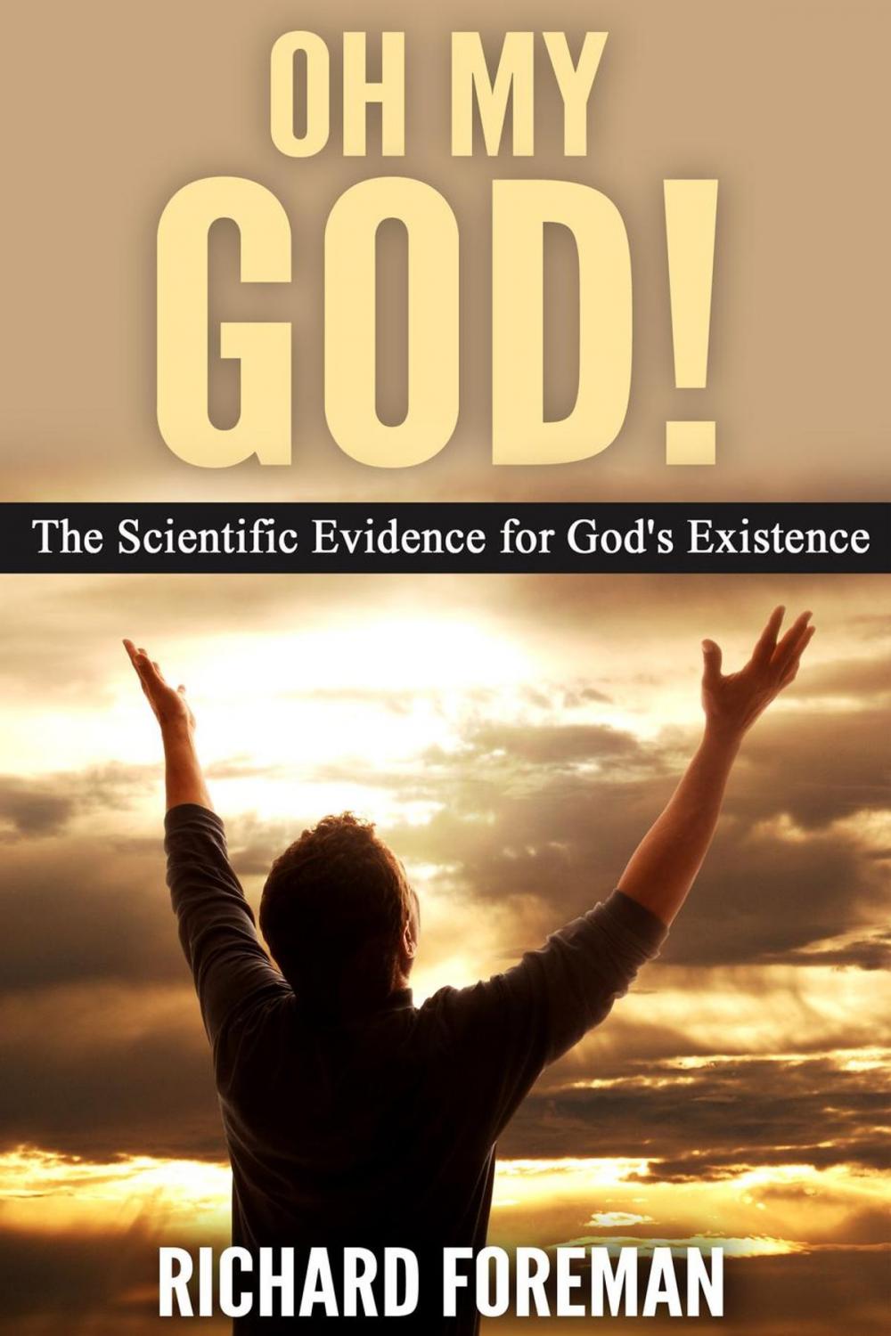 Big bigCover of Oh My God! The Scientific Evidence for God’s Existence