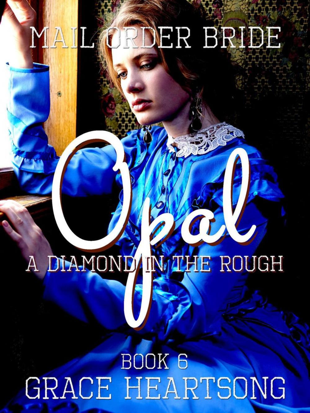 Big bigCover of Mail Order Bride: Opal - A Diamond In The Rough