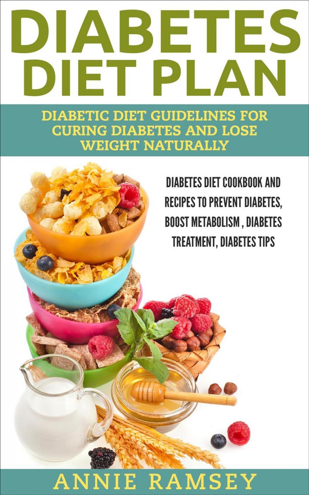 Big bigCover of Diabetes Diet Plan: Diabetic Diet Guidelines for Curing Diabetes and Lose Weight Naturally. (Diabetes Diet Cookbook and Recipes to Prevent Diabetes, Boost Metabolism , Diabetes Treatment, Diabetes Tip