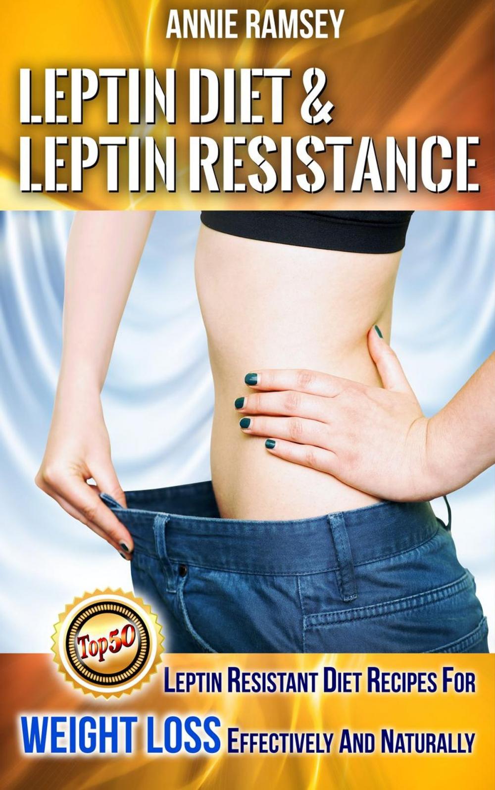 Big bigCover of Leptin Diet & Leptin Resistance: Leptin Resistant Diet Recipes for Weight Loss Effectively and Naturally( Leptin Diet Plan, Weight Loss Programs)