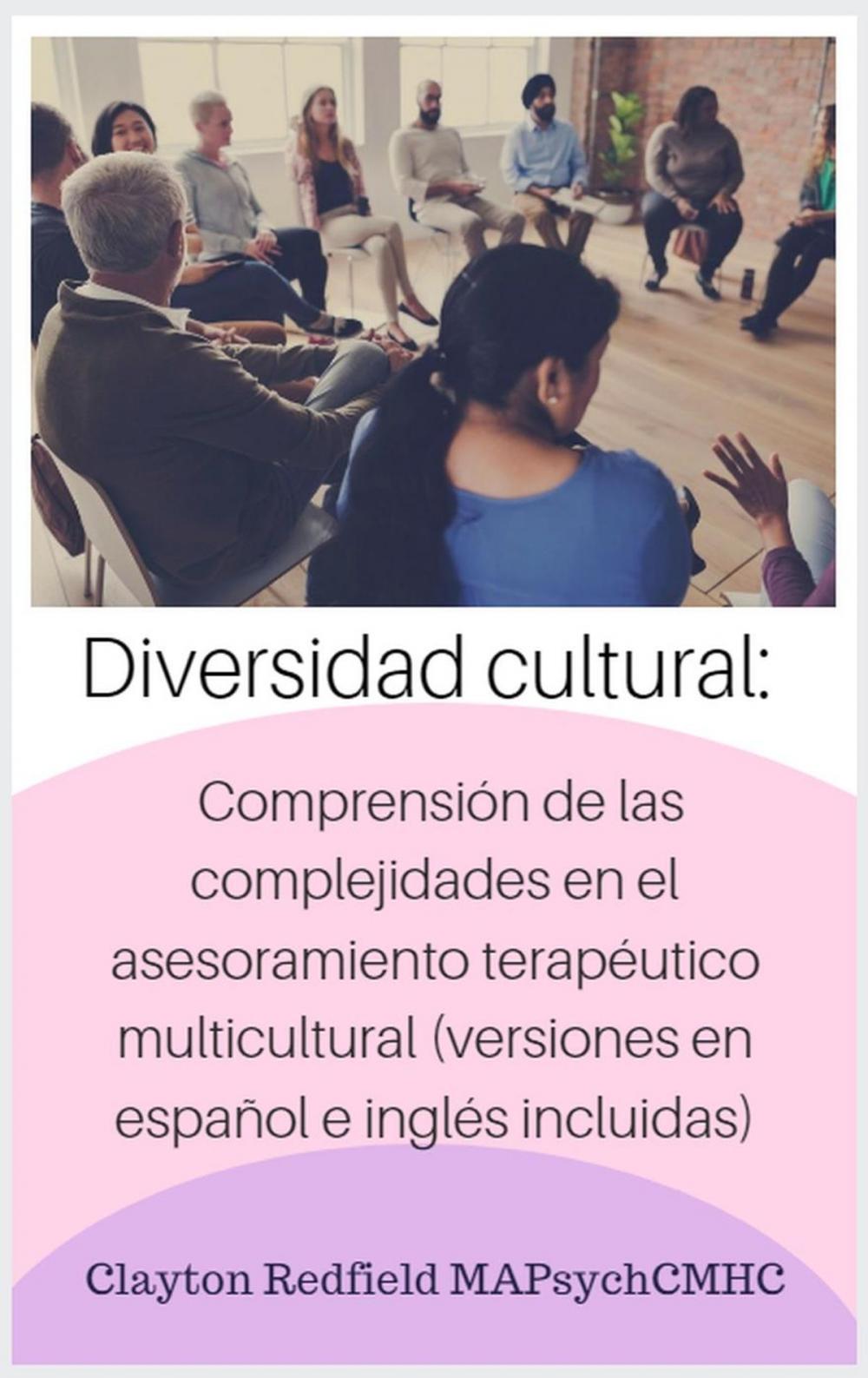 Big bigCover of Diversidad cultural: comprensión de las complejidades en el asesoramiento terapéutico multicultural (versiones en español e inglés incluidas)