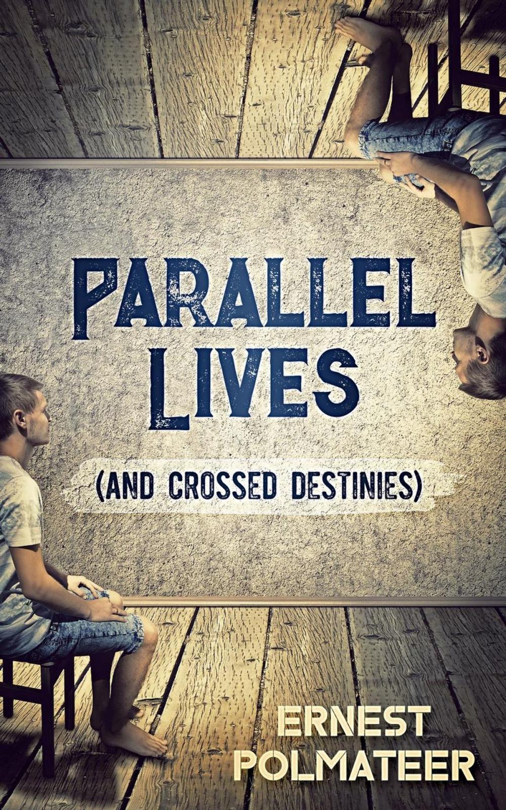 Big bigCover of Parallel Lives (And Crossed Destinies)