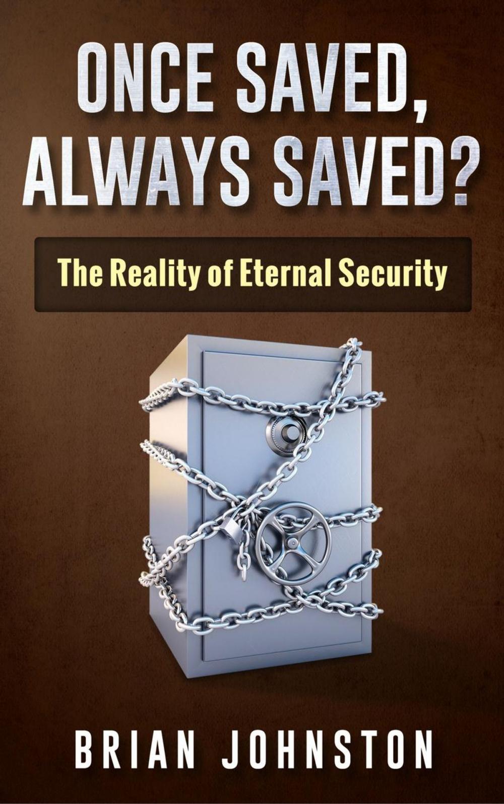 Big bigCover of Once Saved, Always Saved - The Reality of Eternal Security