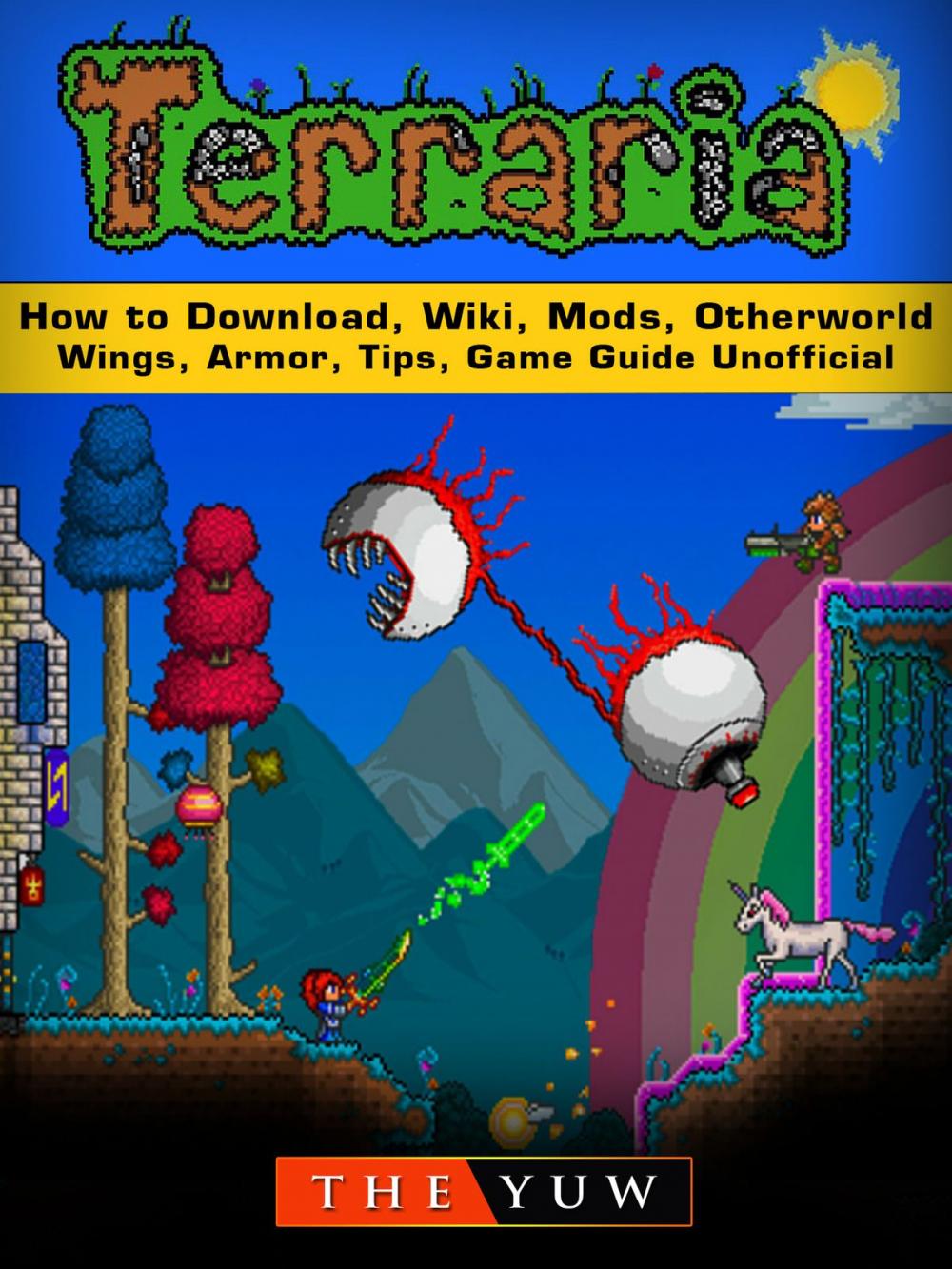 Big bigCover of Terraria How to Download, Wiki, Mods, Otherworld, Wings, Armor, Tips, Game Guide Unofficial