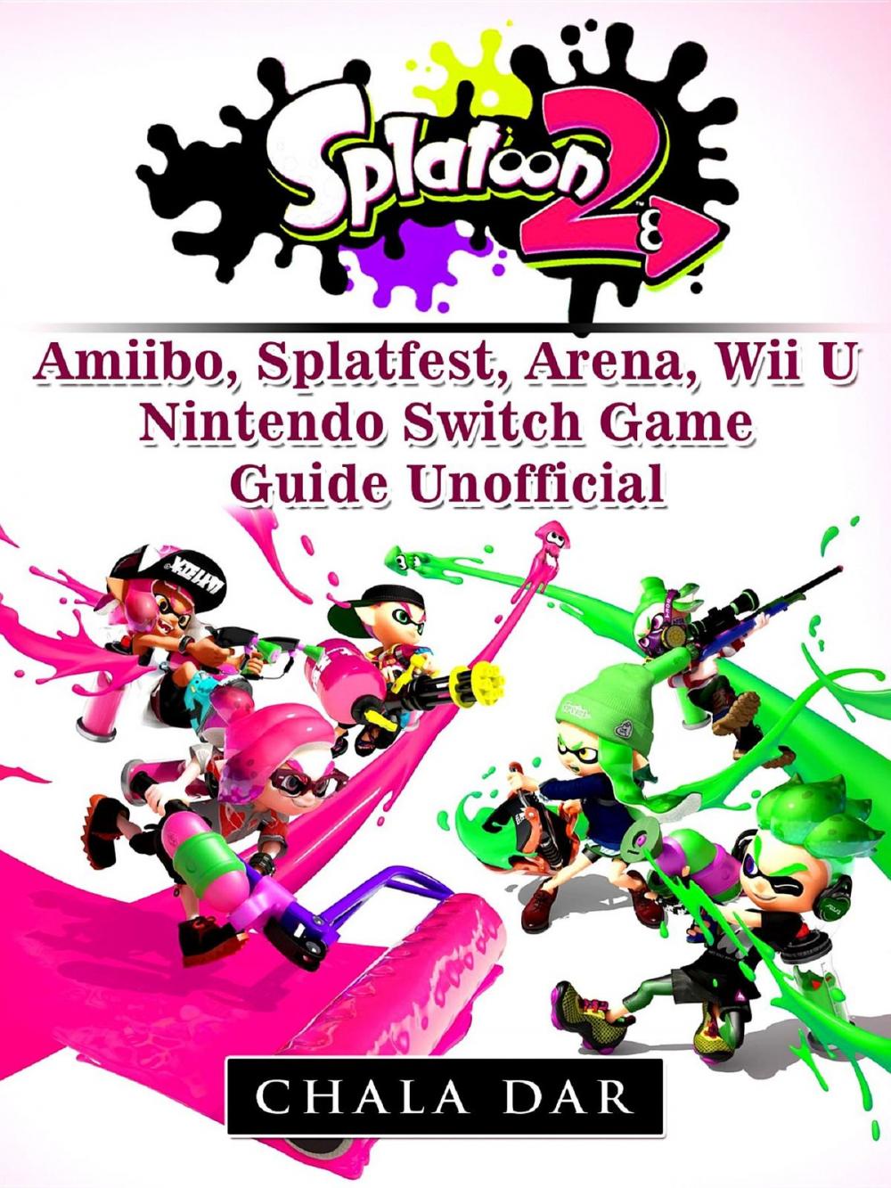 Big bigCover of Splatoon 2 Splatfest, Amiibo, Wii U, Nintendo Switch, Download Guide Unofficial