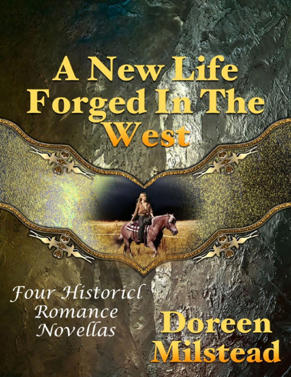 Big bigCover of A New Life Forged In the West: Four Historical Romance Novellas