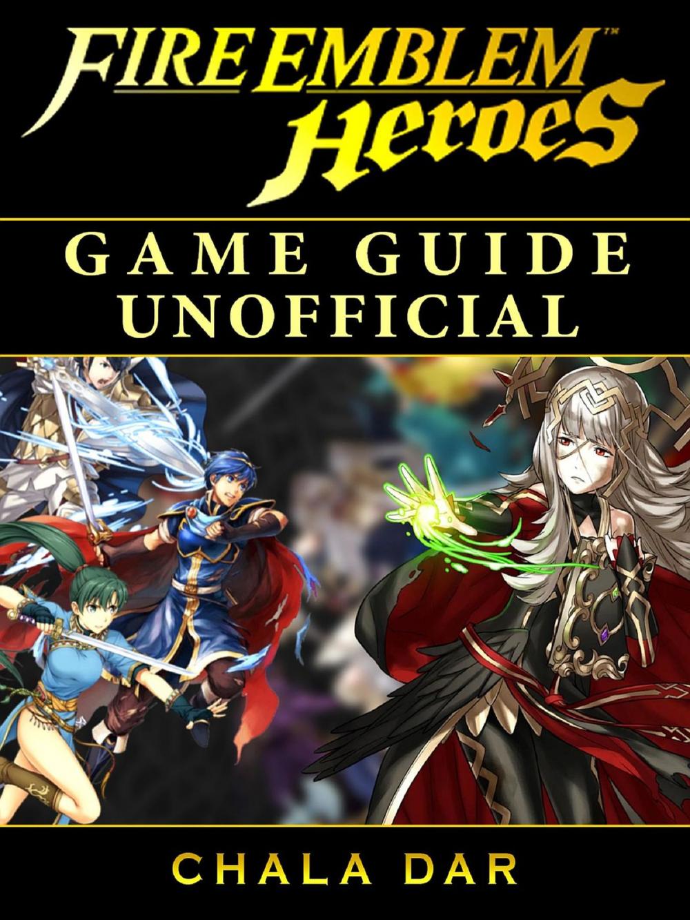 Big bigCover of Fire Emblem Heroes Game Guide Unofficial