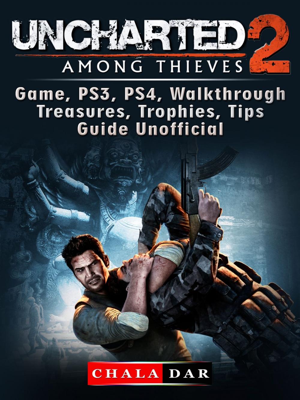 Big bigCover of Uncharted 2 Among Thieves Game, PS3, PS4, Walkthrough, Treasures, Trophies, Tips, Guide Unofficial