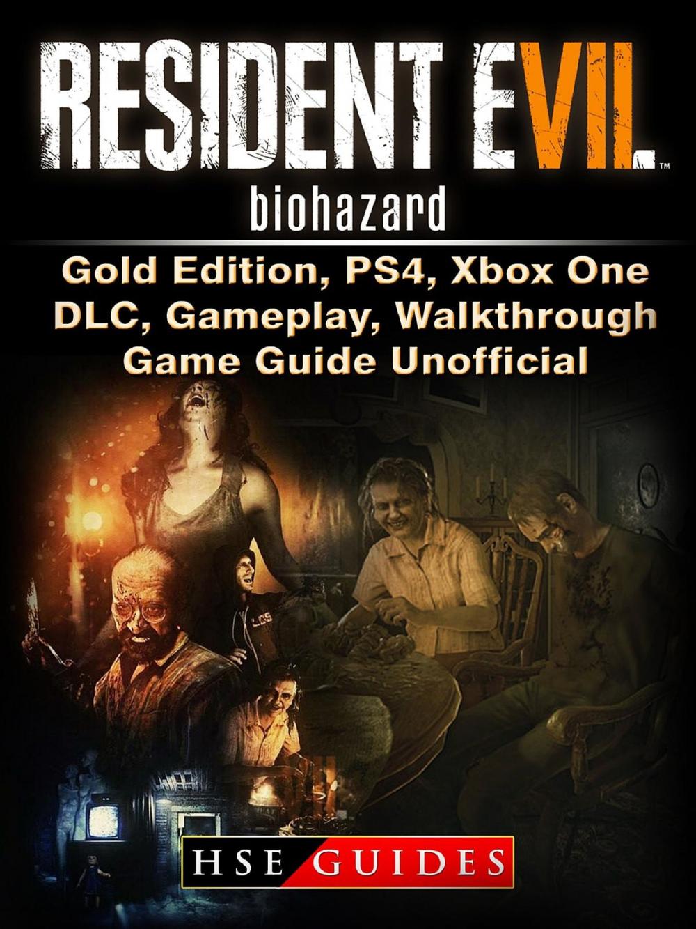 Big bigCover of Resident Evil 7 Biohazard, Gold Edition, PS4, Xbox One, DLC, Gameplay, Walkthrough, Game Guide Unofficial