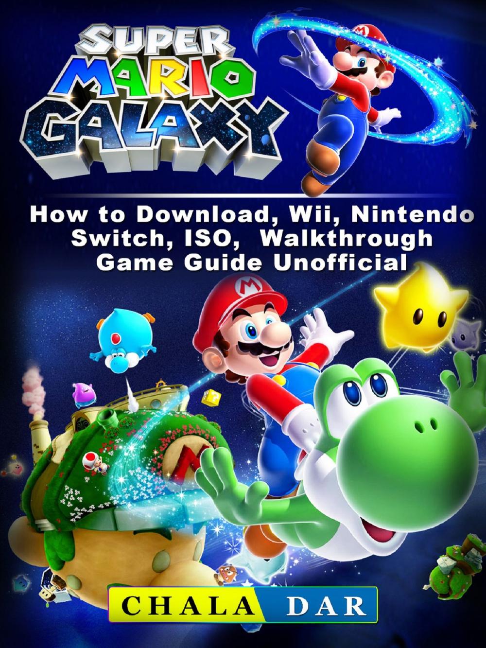 Big bigCover of Super Mario Galaxy How to Download, Wii, Nintendo Switch, ISO, Walkthrough, Game Guide Unofficial