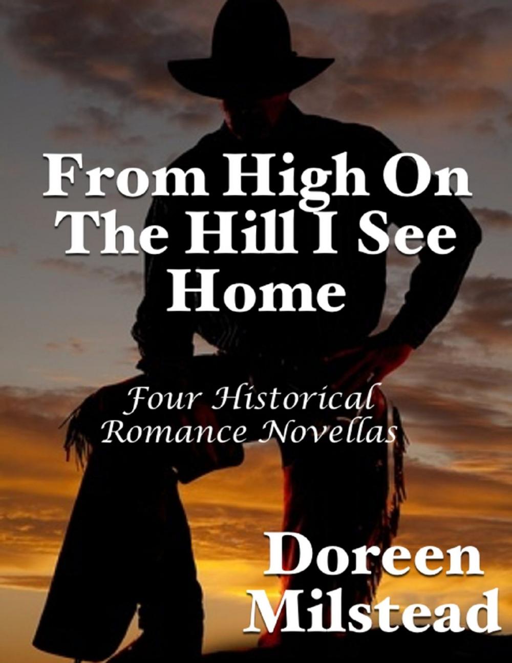 Big bigCover of From High On the Hill I See Home: Four Historical Romance Novellas