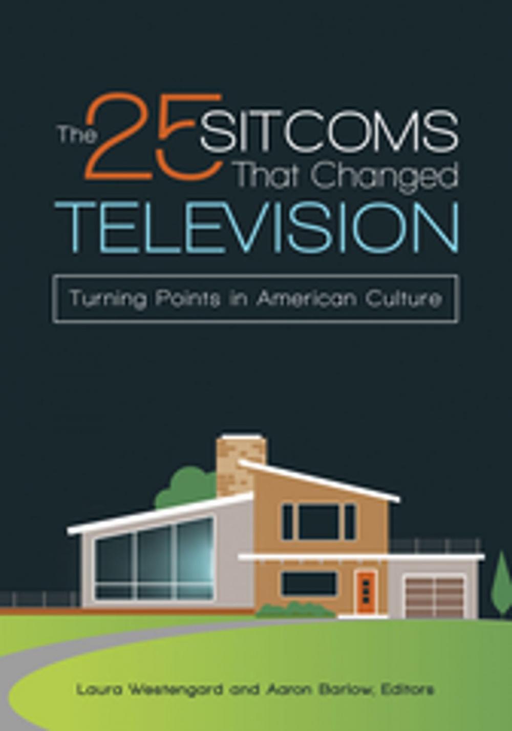 Big bigCover of The 25 Sitcoms that Changed Television: Turning Points in American Culture