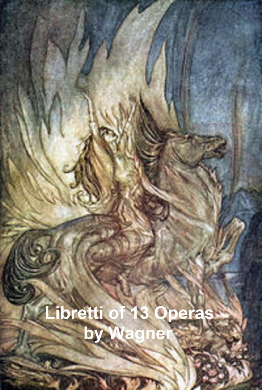 Big bigCover of Wagner: libretti of 13 operas