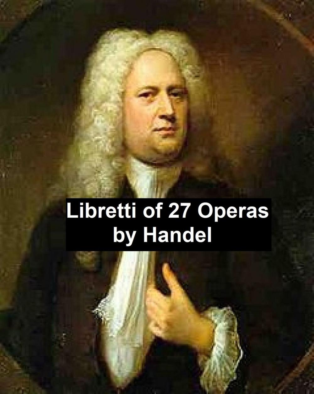 Big bigCover of Handel: libretti of 27 operas