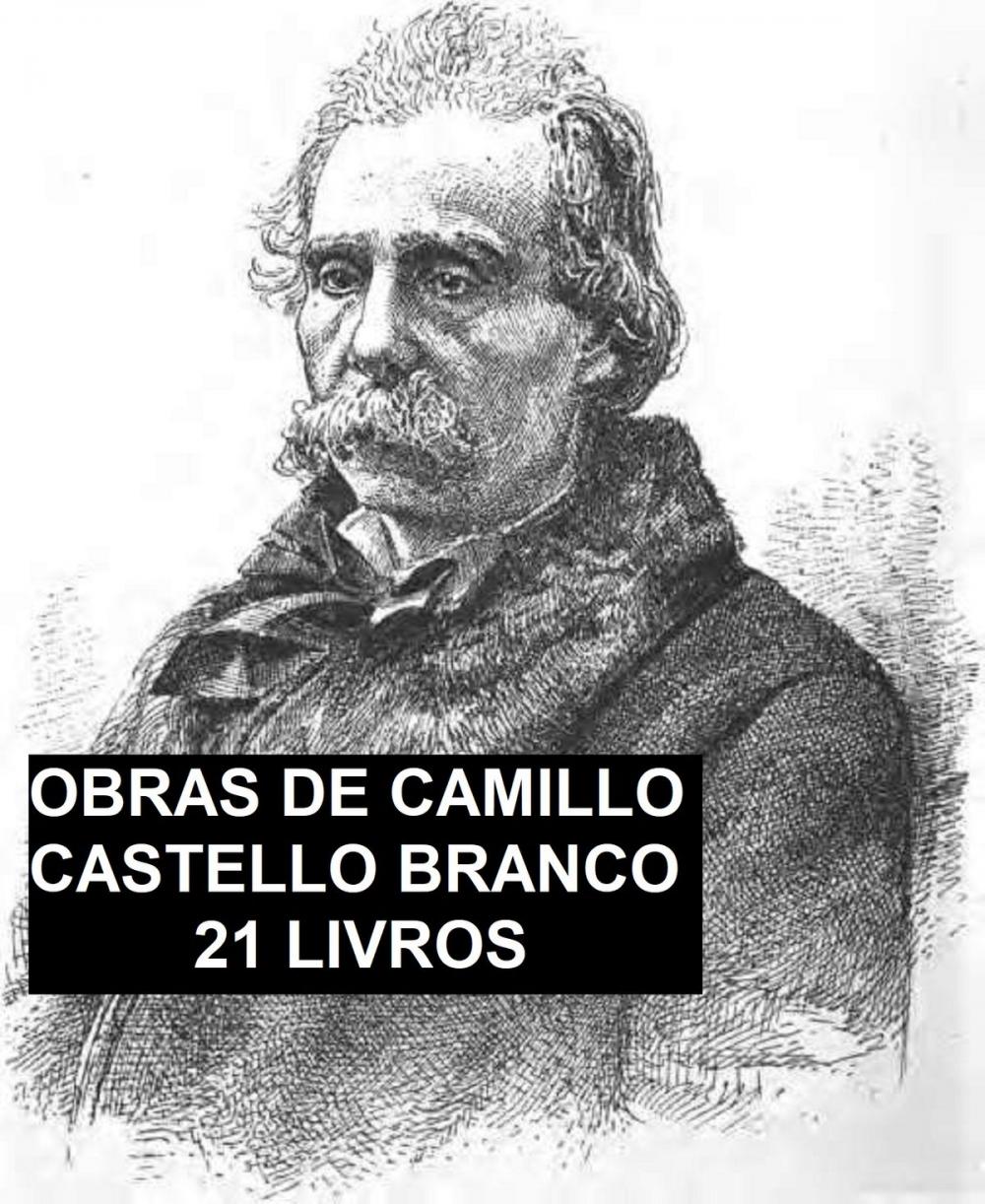 Big bigCover of Obras de Camillo Castello Branco: 21 Livros, e Biografia por Silva Pinto