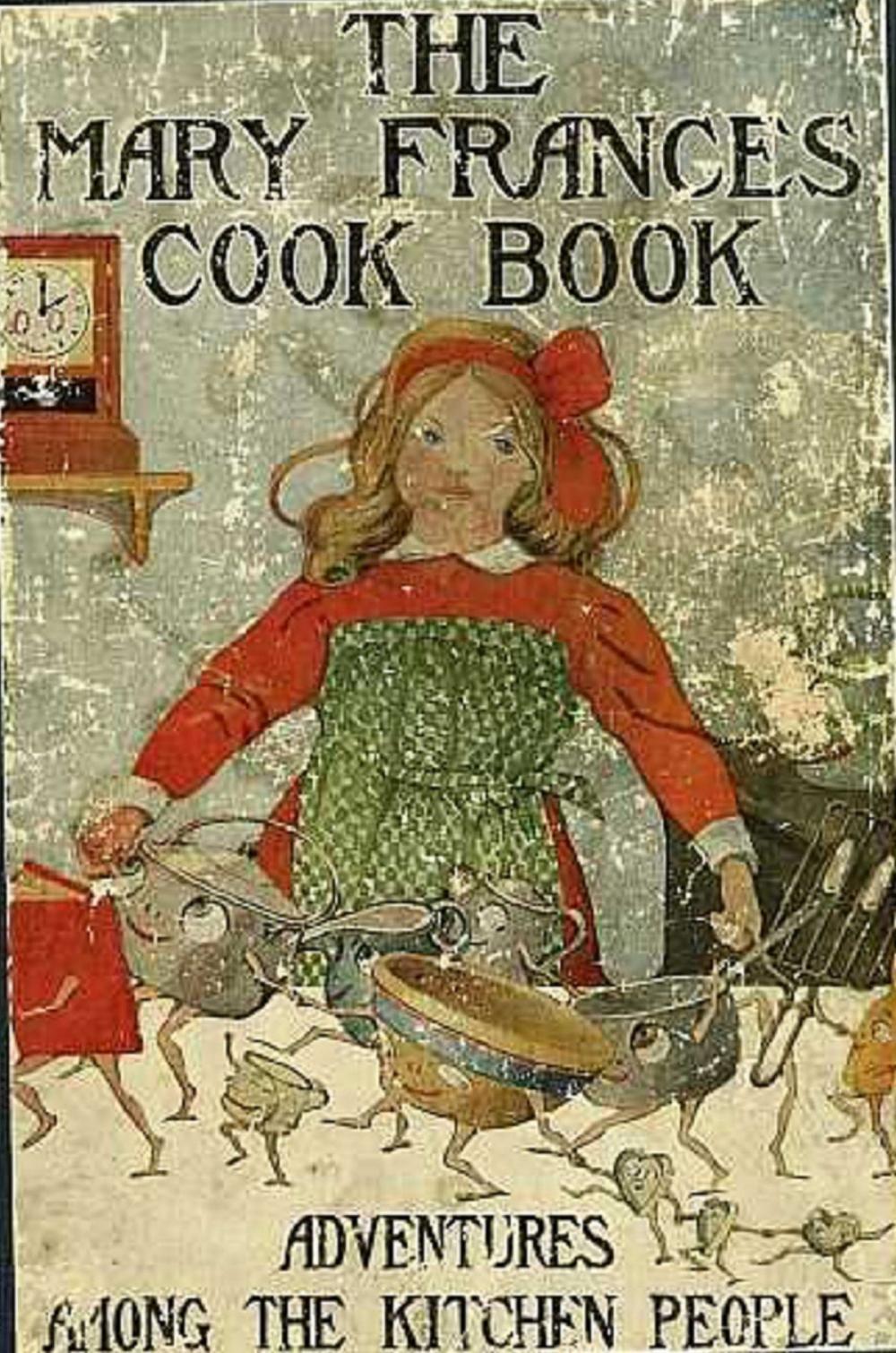 Big bigCover of The Mary Frances Cook Book or Adventures Among the Kitchen People (Illustrated)