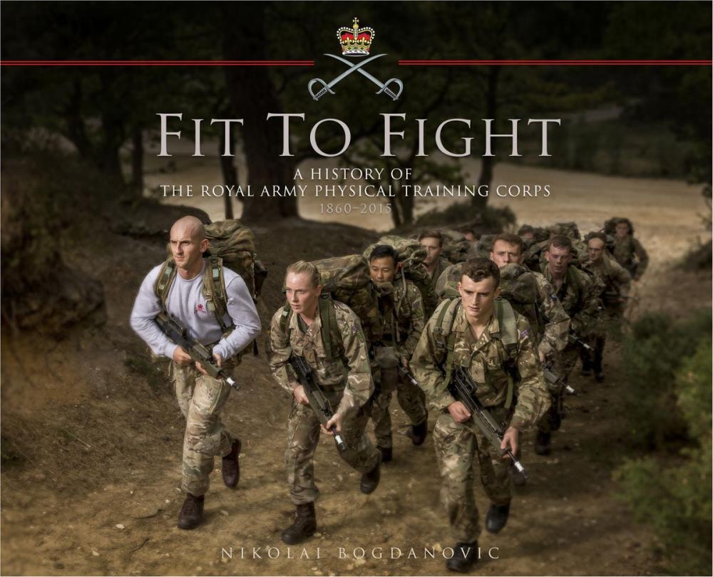 Big bigCover of Fit to Fight: A History of the Royal Army Physical Training Corps 1860–2015