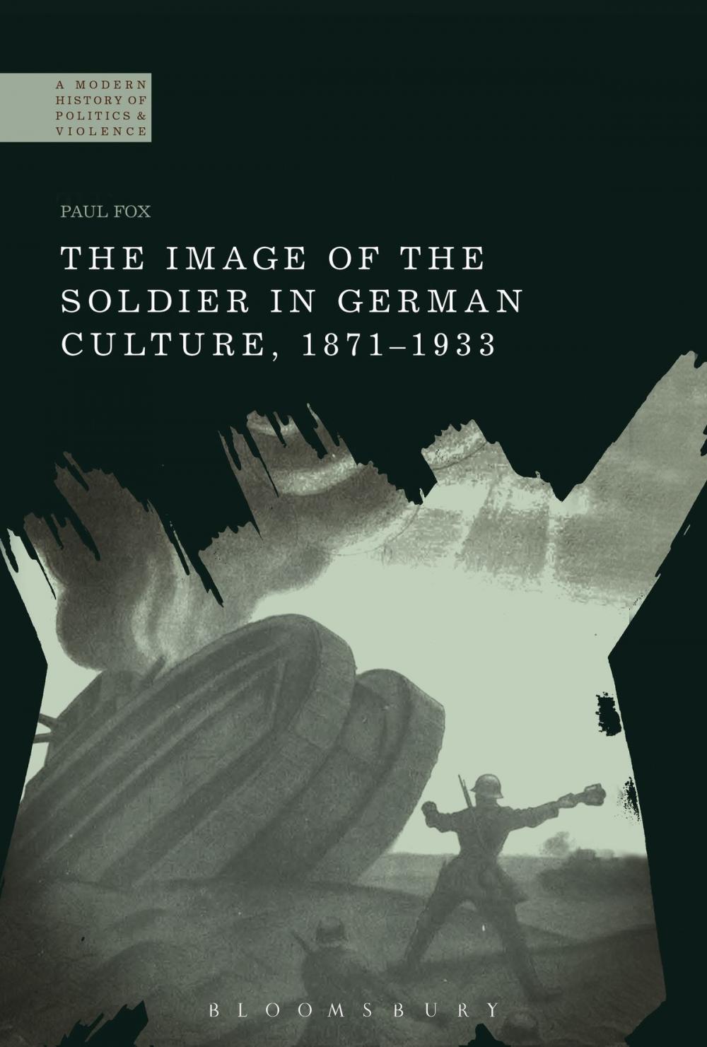 Big bigCover of The Image of the Soldier in German Culture, 1871-1933