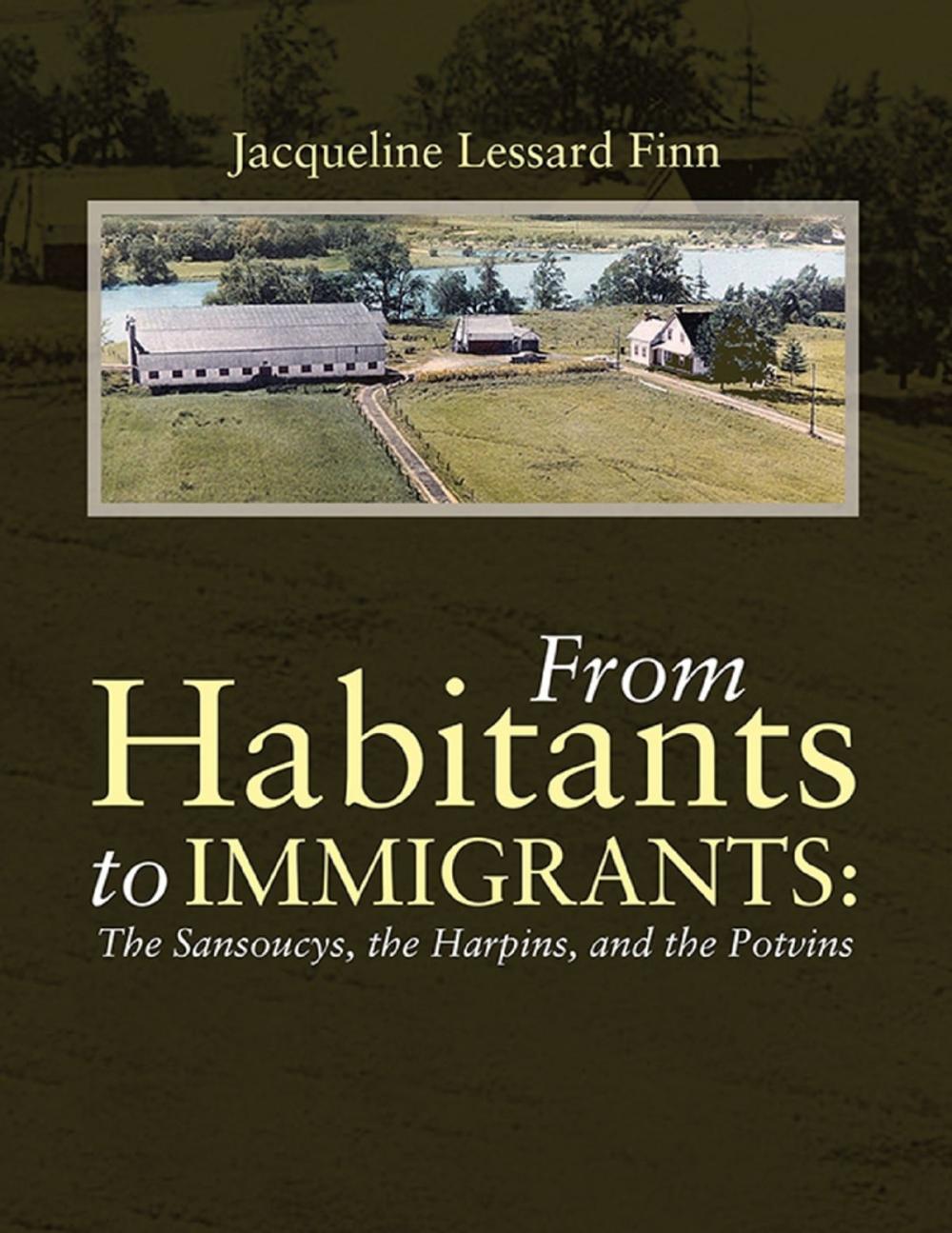 Big bigCover of From Habitants to Immigrants: The Sansoucys, the Harpins, and the Potvins