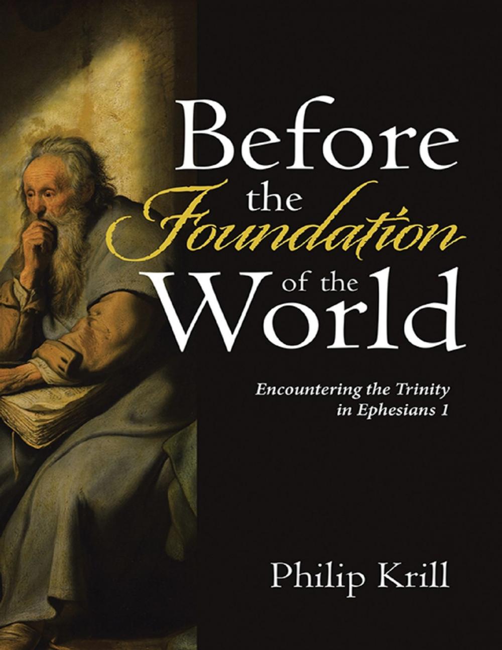 Big bigCover of Before the Foundation of the World: Encountering the Trinity In Ephesians 1