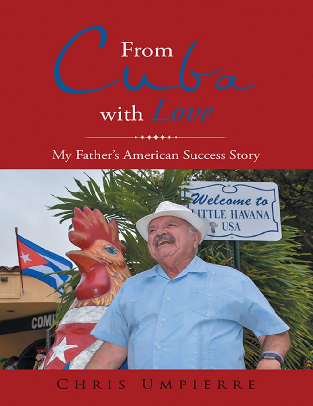 Big bigCover of From Cuba With Love: My Father's American Success Story