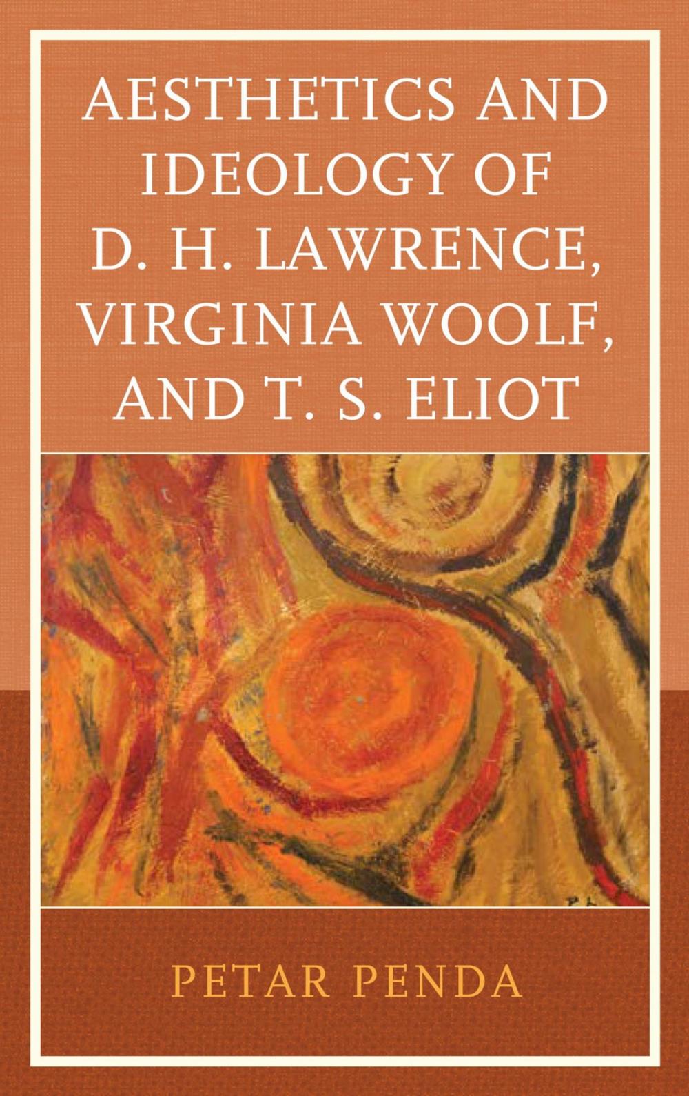 Big bigCover of Aesthetics and Ideology of D. H. Lawrence, Virginia Woolf, and T. S. Eliot