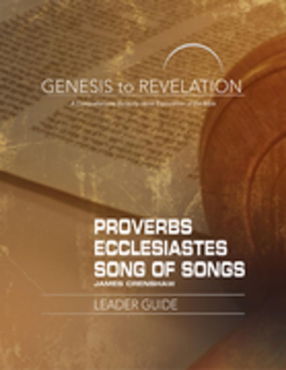 Big bigCover of Genesis to Revelation: Proverbs, Ecclesiastes, Song of Songs Leader Guide