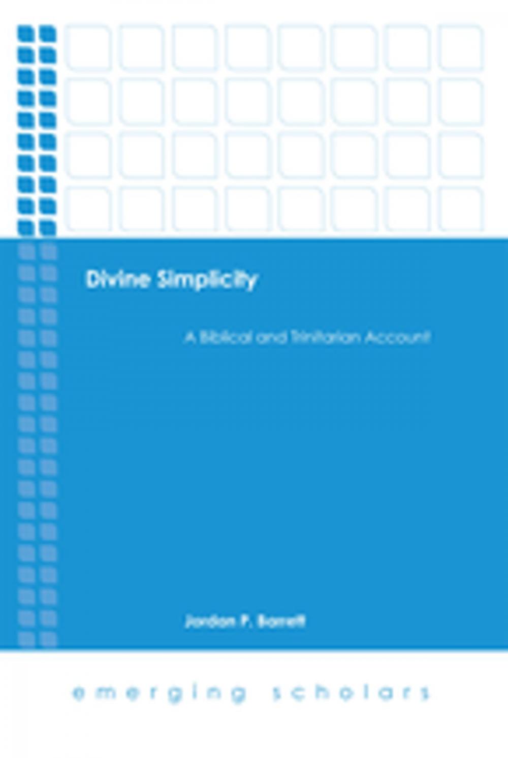 Big bigCover of Divine Simplicity: A Biblical and Trinitarian Account