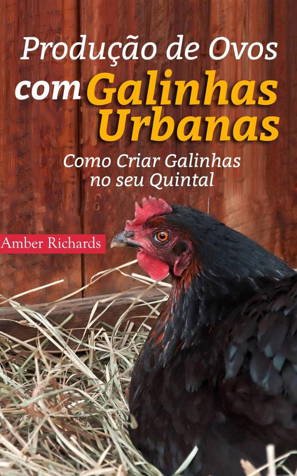 Big bigCover of Produção de Ovos com Galinhas Urbanas. Como Criar Galinhas no seu Quintal