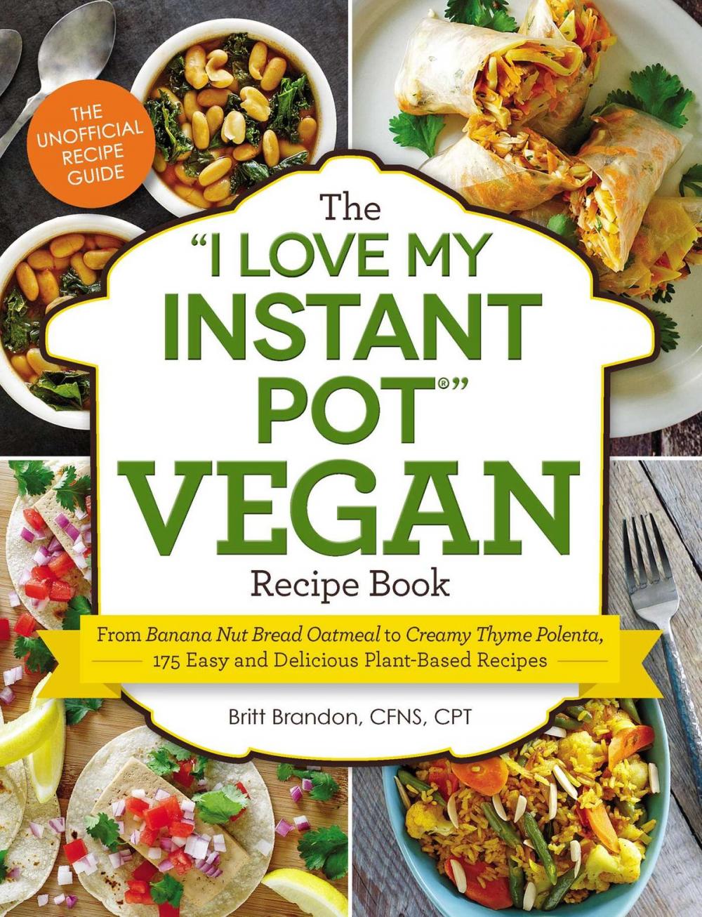 Big bigCover of The "I Love My Instant Pot®" Vegan Recipe Book