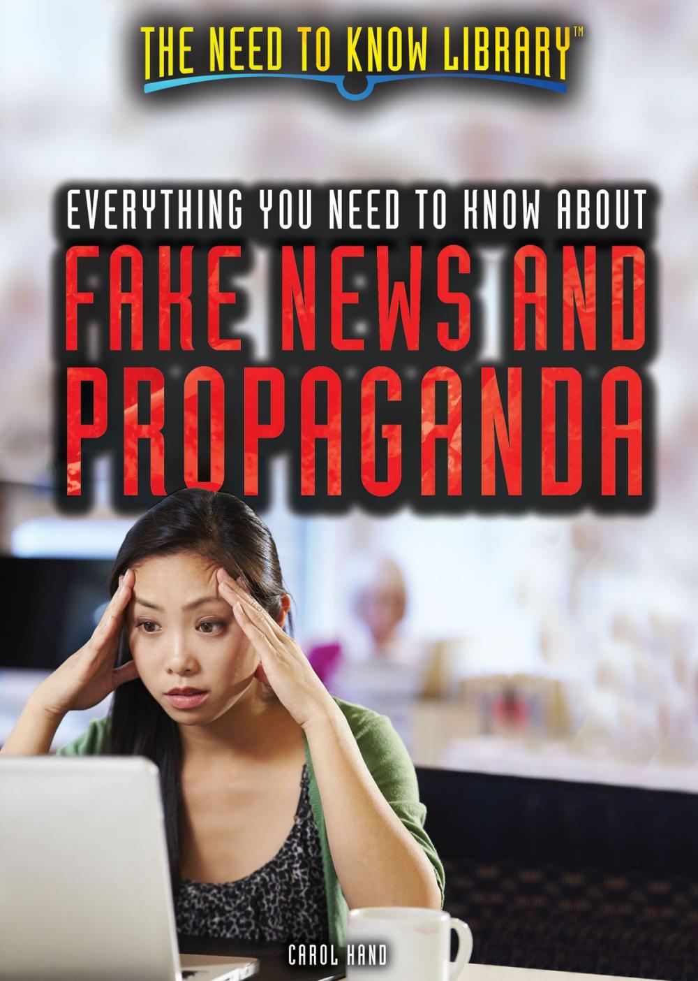 Big bigCover of Everything You Need to Know About Fake News and Propaganda