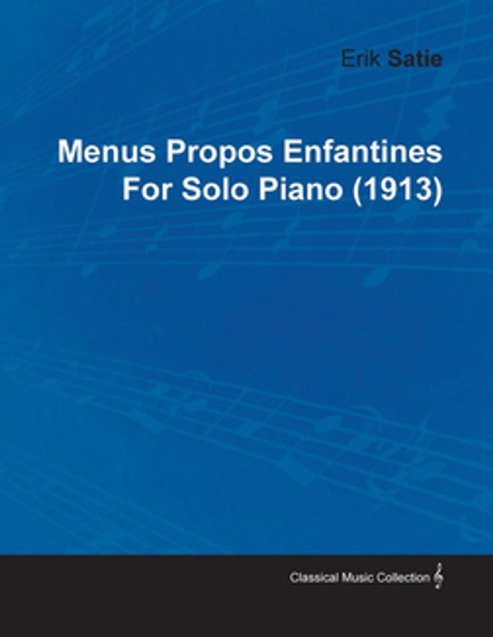 Big bigCover of Menus Propos Enfantines by Erik Satie for Solo Piano (1913)