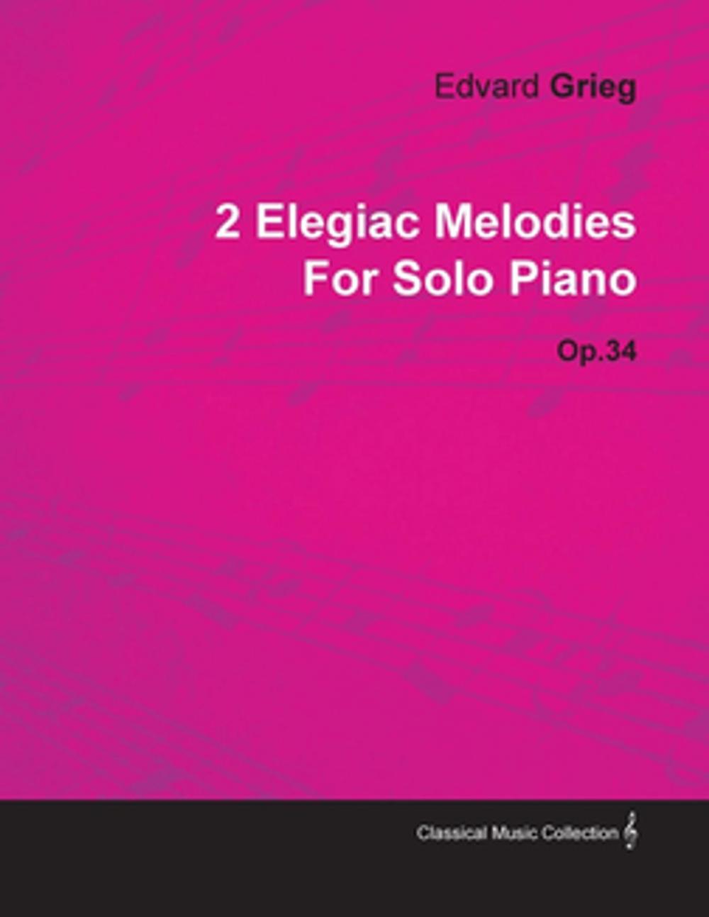 Big bigCover of 2 Elegiac Melodies by Edvard Grieg for Solo Piano Op.34