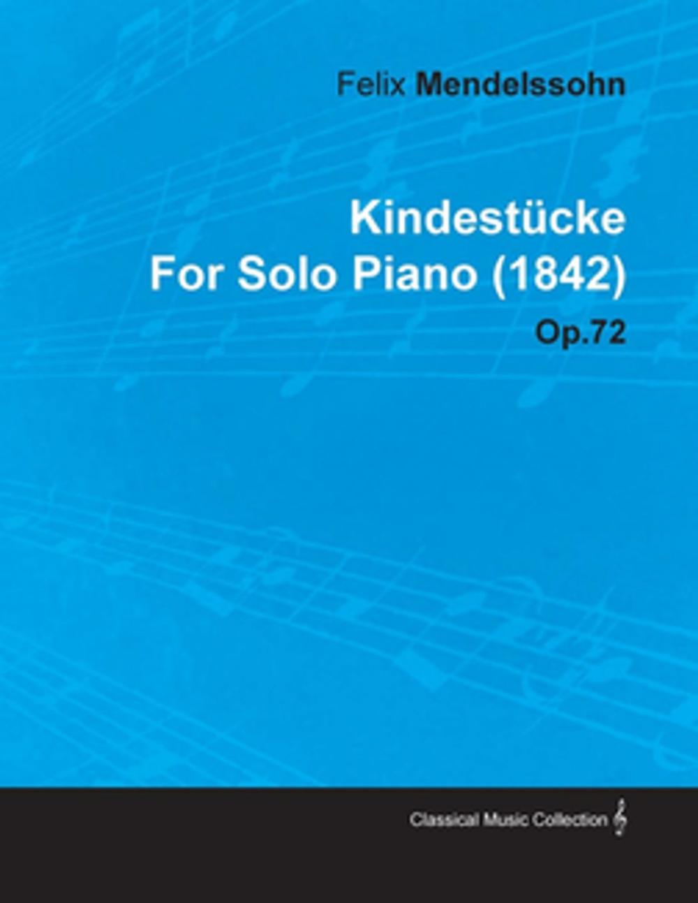 Big bigCover of Kindest Cke by Felix Mendelssohn for Solo Piano (1842) Op.72