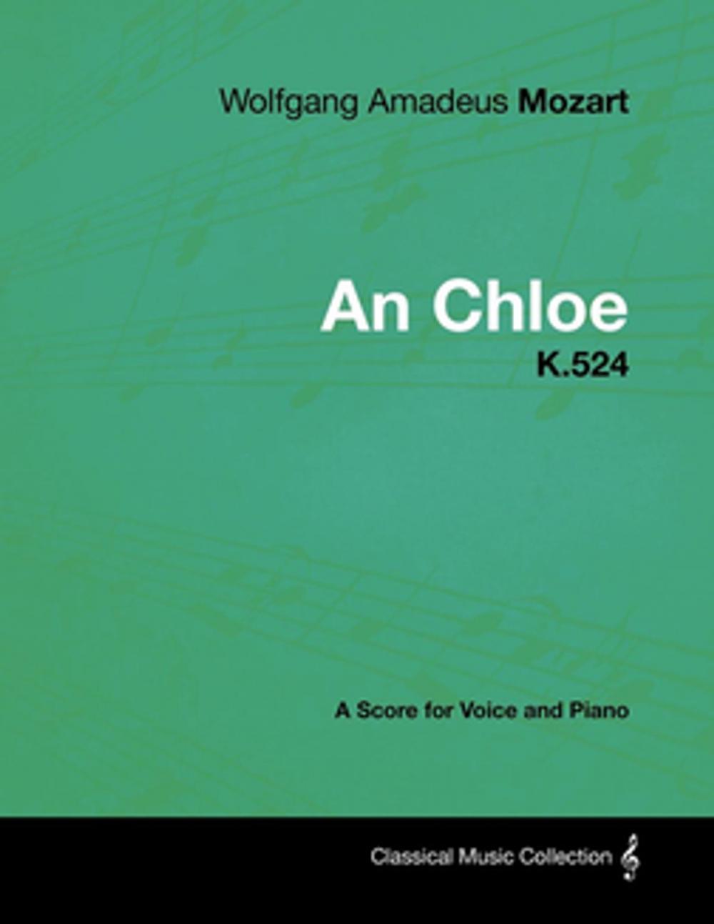 Big bigCover of Wolfgang Amadeus Mozart - An Chloe - K.524 - A Score for Voice and Piano