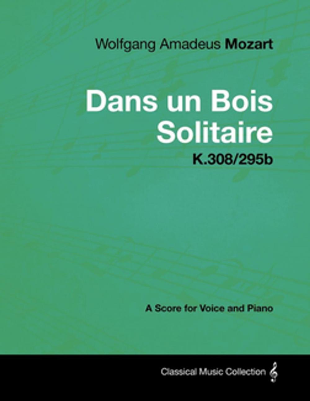 Big bigCover of Wolfgang Amadeus Mozart - Dans un Bois Solitaire - K.308/295b - A Score for Voice and Piano