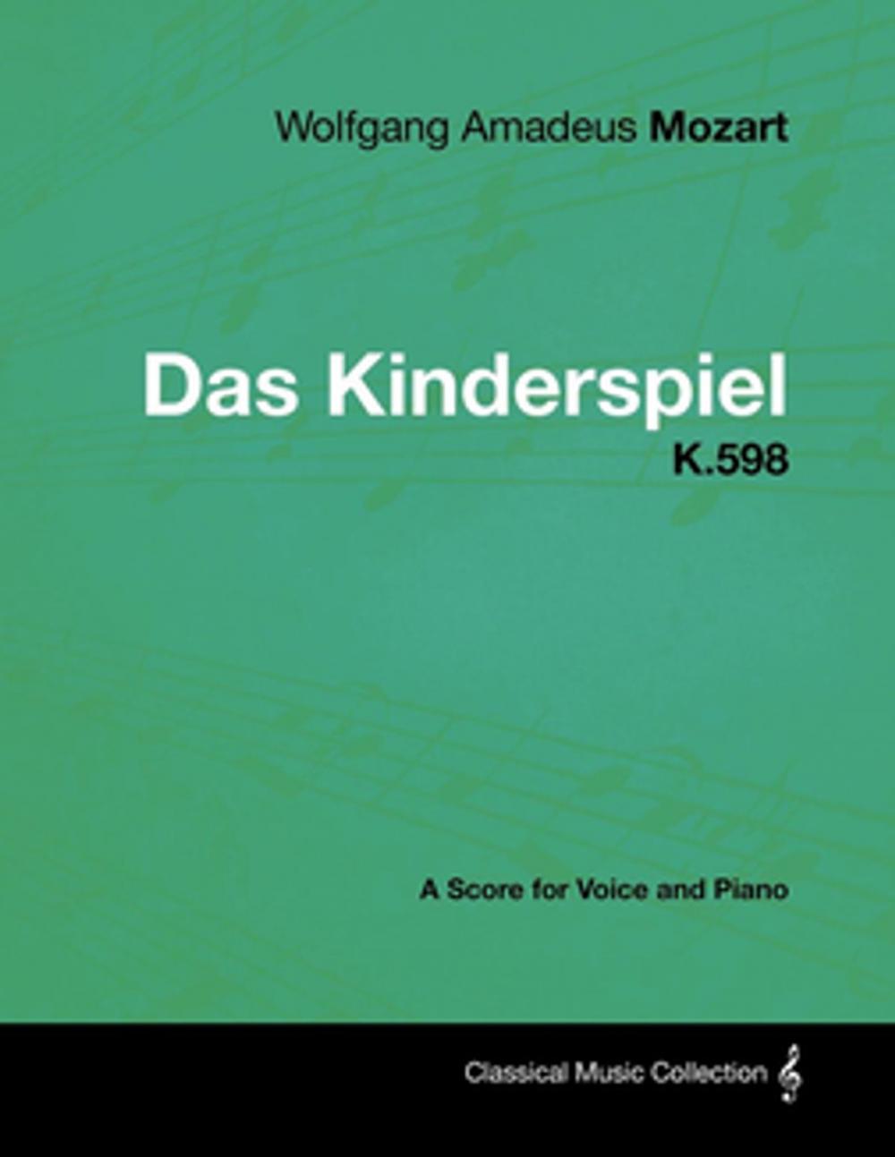 Big bigCover of Wolfgang Amadeus Mozart - Das Kinderspiel - K.598 - A Score for Voice and Piano