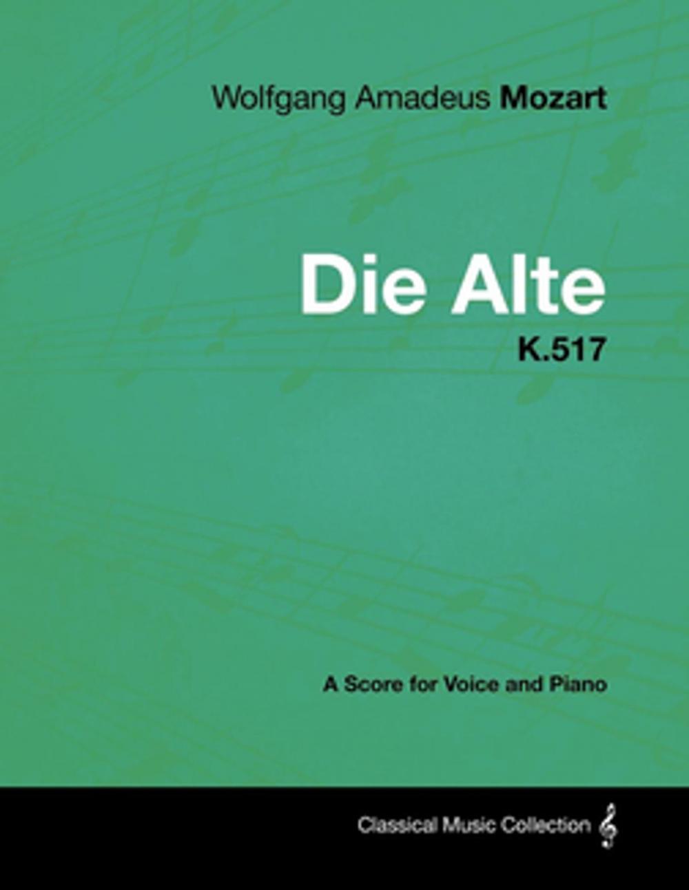 Big bigCover of Wolfgang Amadeus Mozart - Die Alte - K.517 - A Score for Voice and Piano