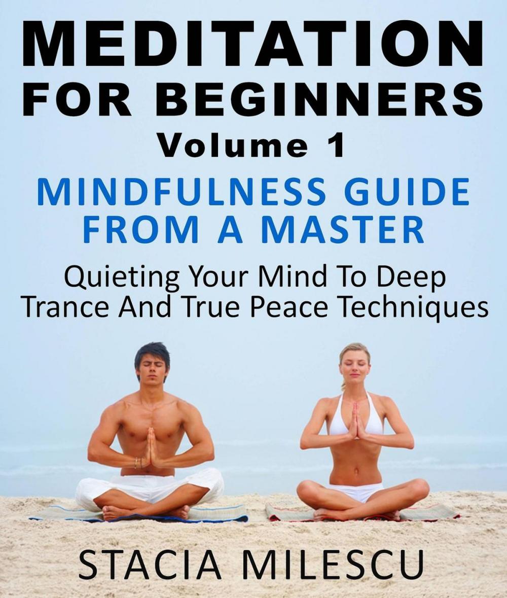 Big bigCover of Meditation For Beginners Volume 1 Mindfulness Guide From A Master Quieting Your Mind To Deep Trance And True Peace Techniques