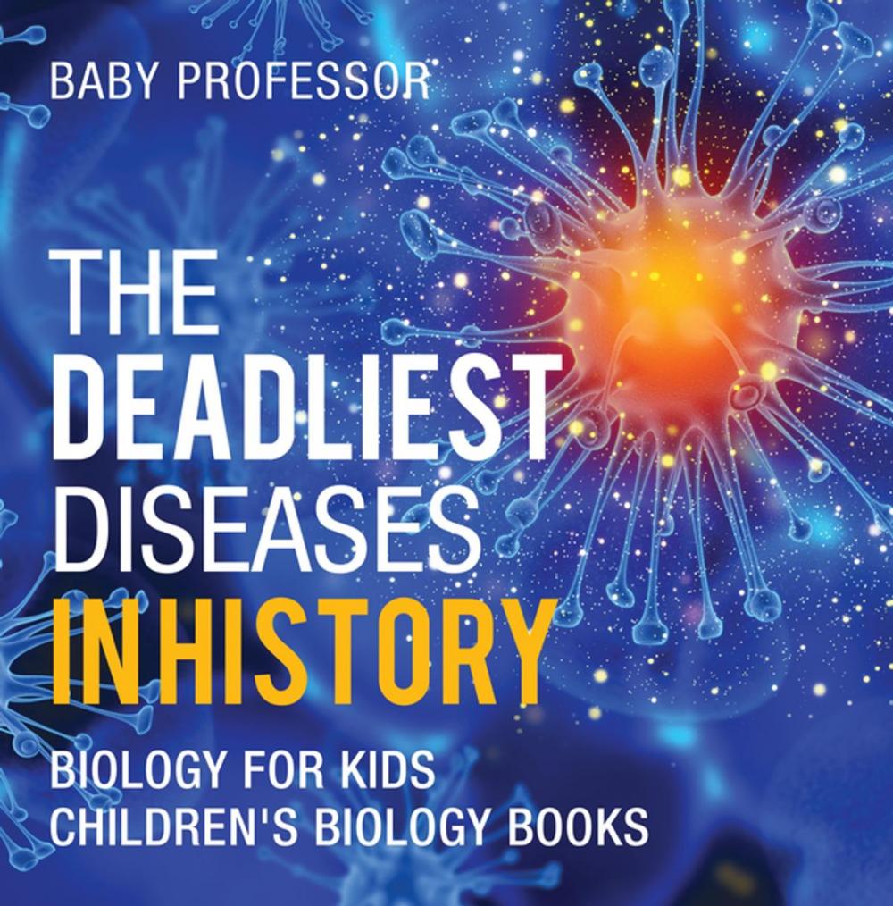 Big bigCover of The Deadliest Diseases in History - Biology for Kids | Children's Biology Books